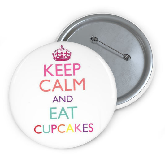 3in Custom Keep Calm and Eat Cupcakes Collectible Buttons